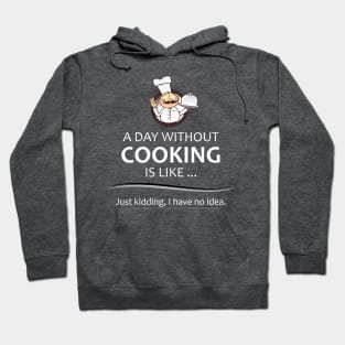 Chef & Cook Gifts - A Day Without Cooking Funny Chefs Hoodie